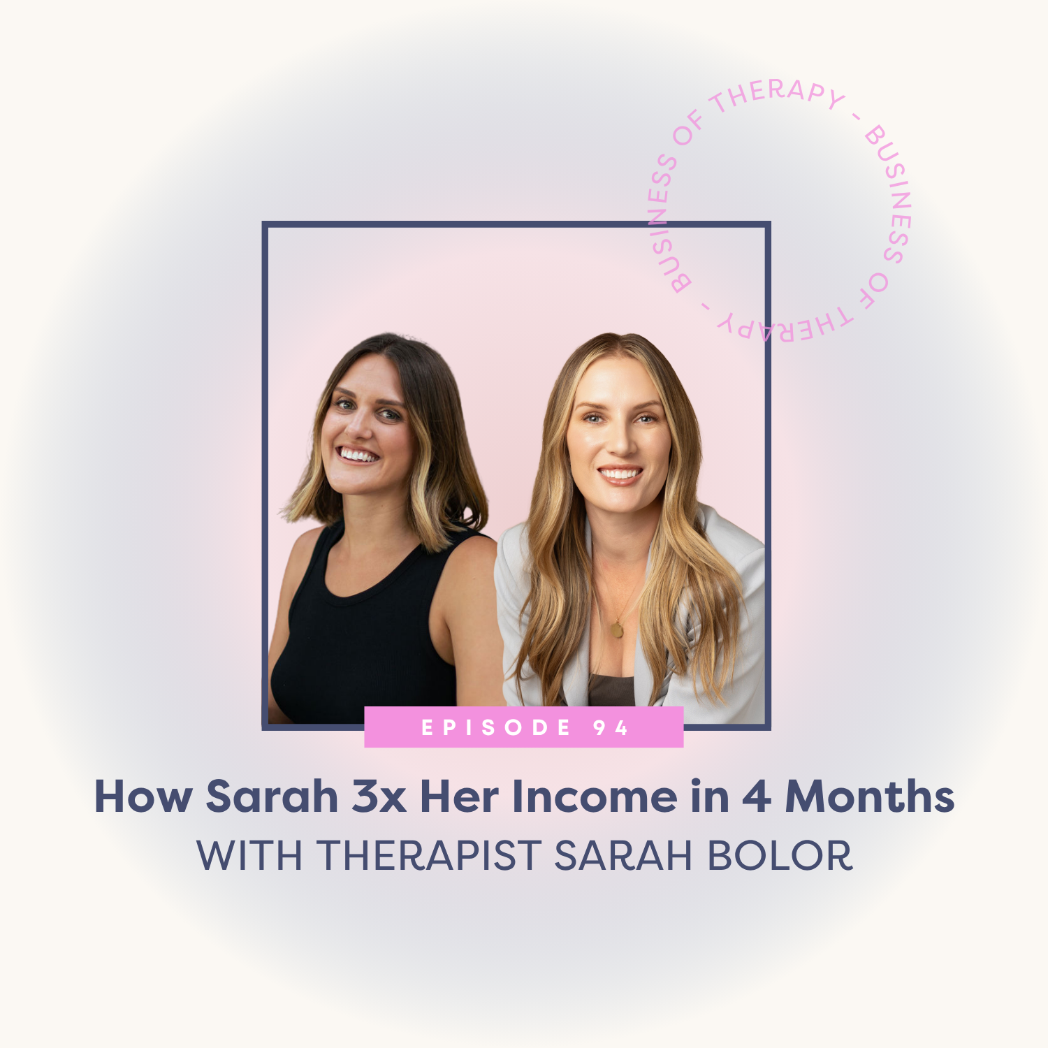 How Sarah 3x Her Income in 4 Months with Therapist Sarah Bolor [episode 94]