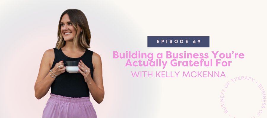 Header graphic for Building a Business You’re Actually Grateful For [episode 69]
