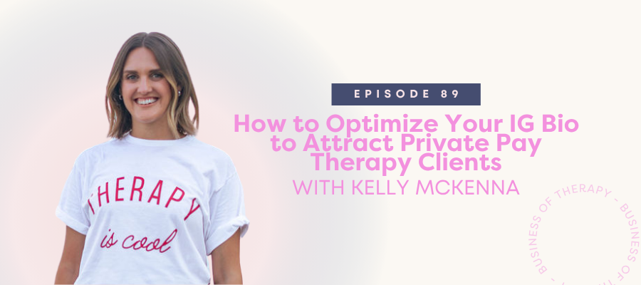 Header graphic for How to Optimize Your IG Bio to Attract Private Pay Therapy Clients [episode 89]