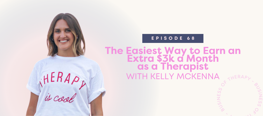 Header graphic for The Easiest Way to Earn an Extra $3k a Month as a Therapist [episode 68]