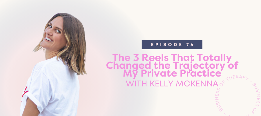 Header graphic for The 3 Reels That Totally Changed the Trajectory of My Private Practice [episode 74]