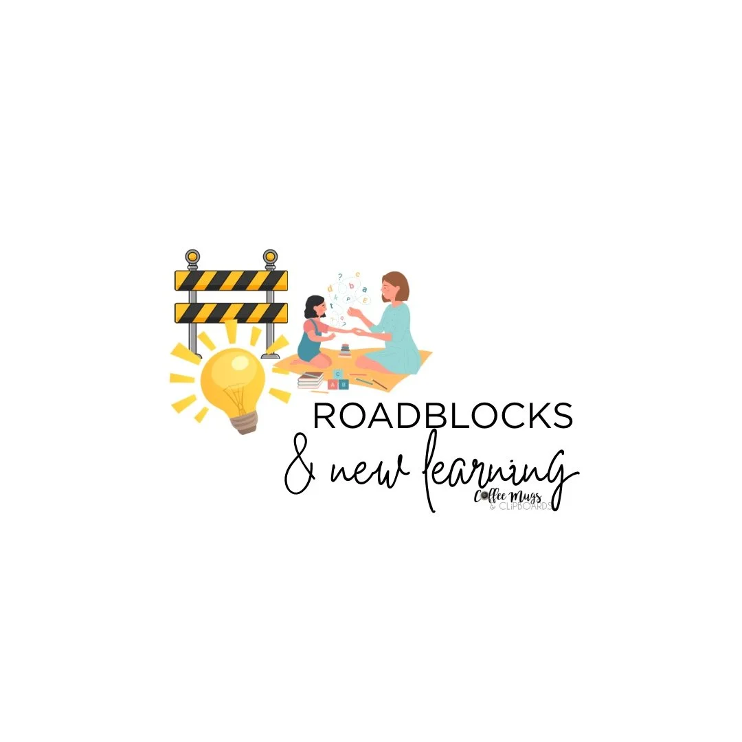 Roadblocks & New Learning