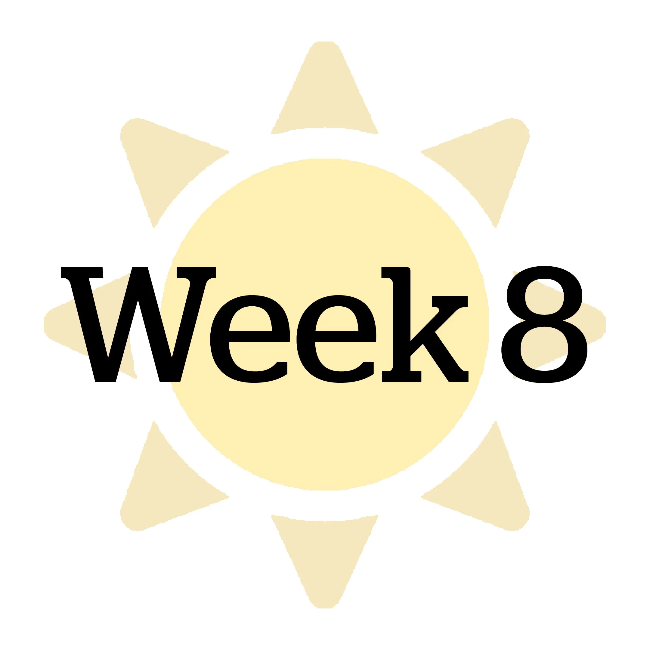 Week 8: Aug 3-7