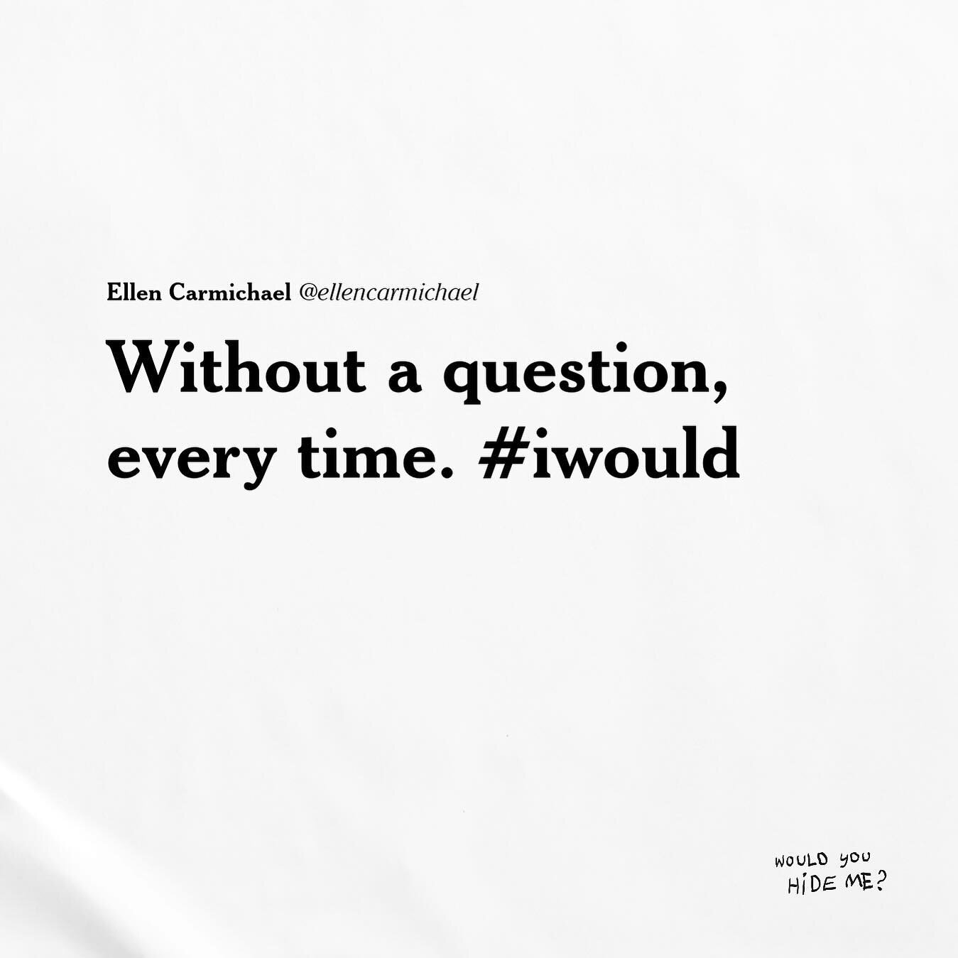 Without a question, every time. #iwould #wouldyouhideme