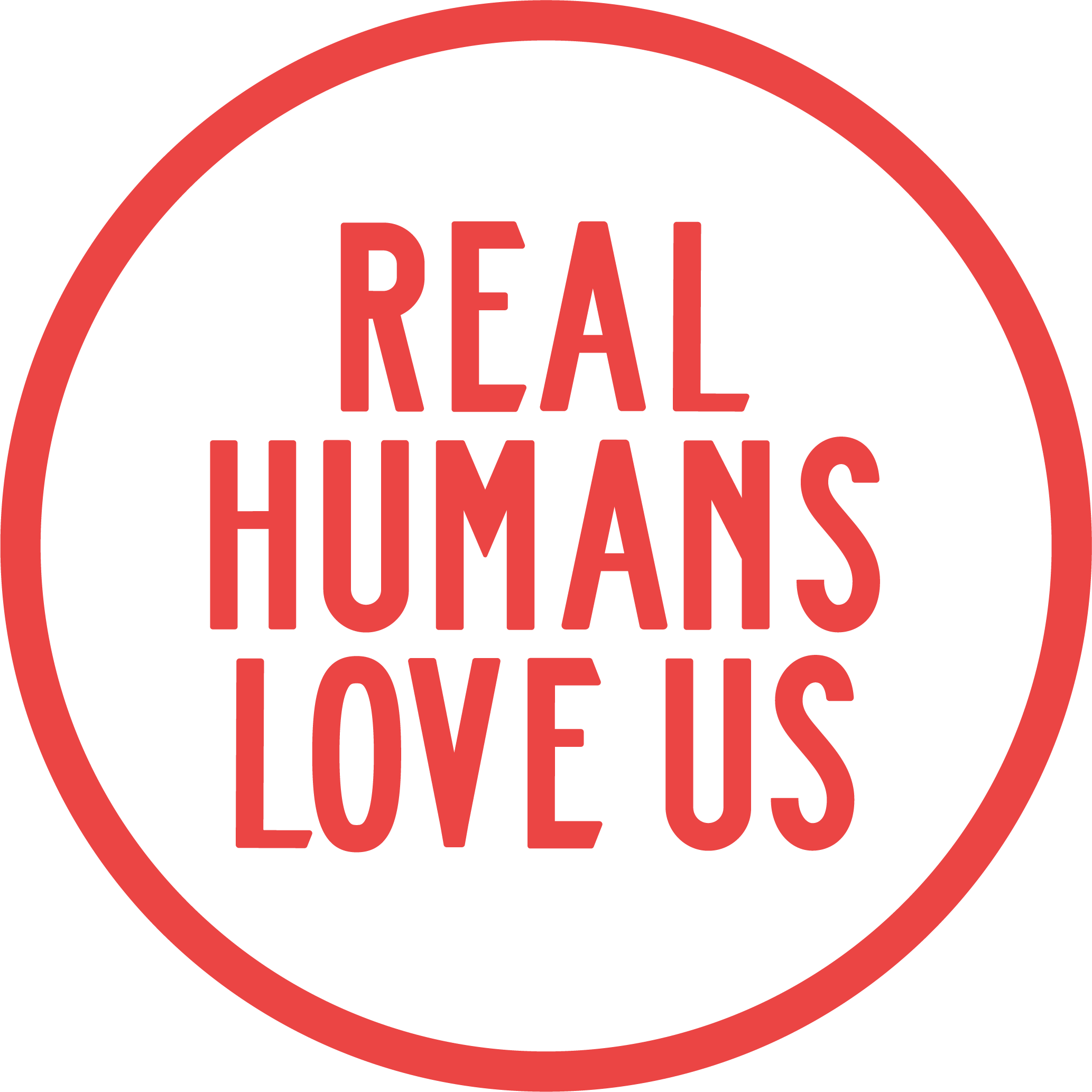 Red circular badge with black background and red text reading 'Real Humans Love Us'.