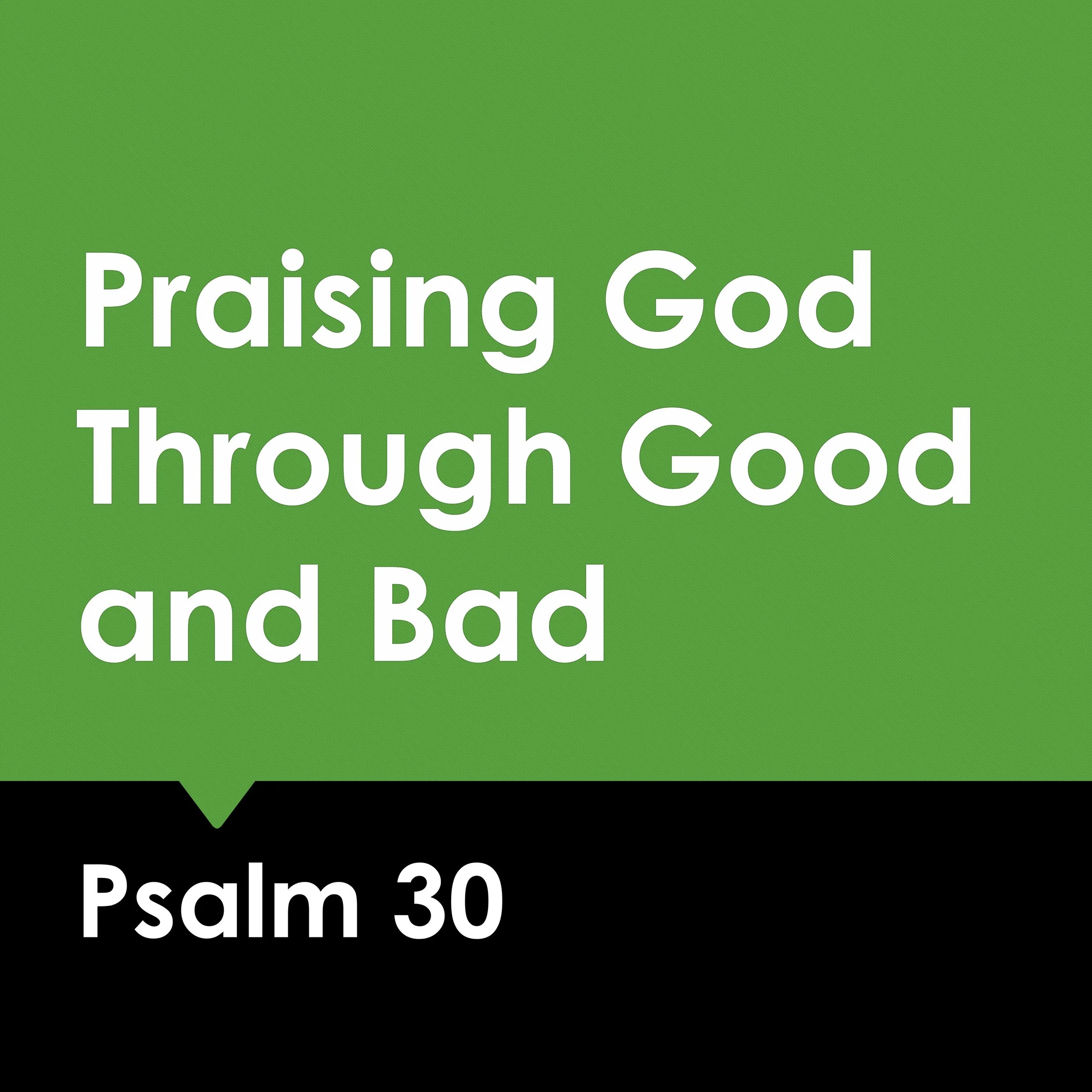 Praising God Through Good and Bad