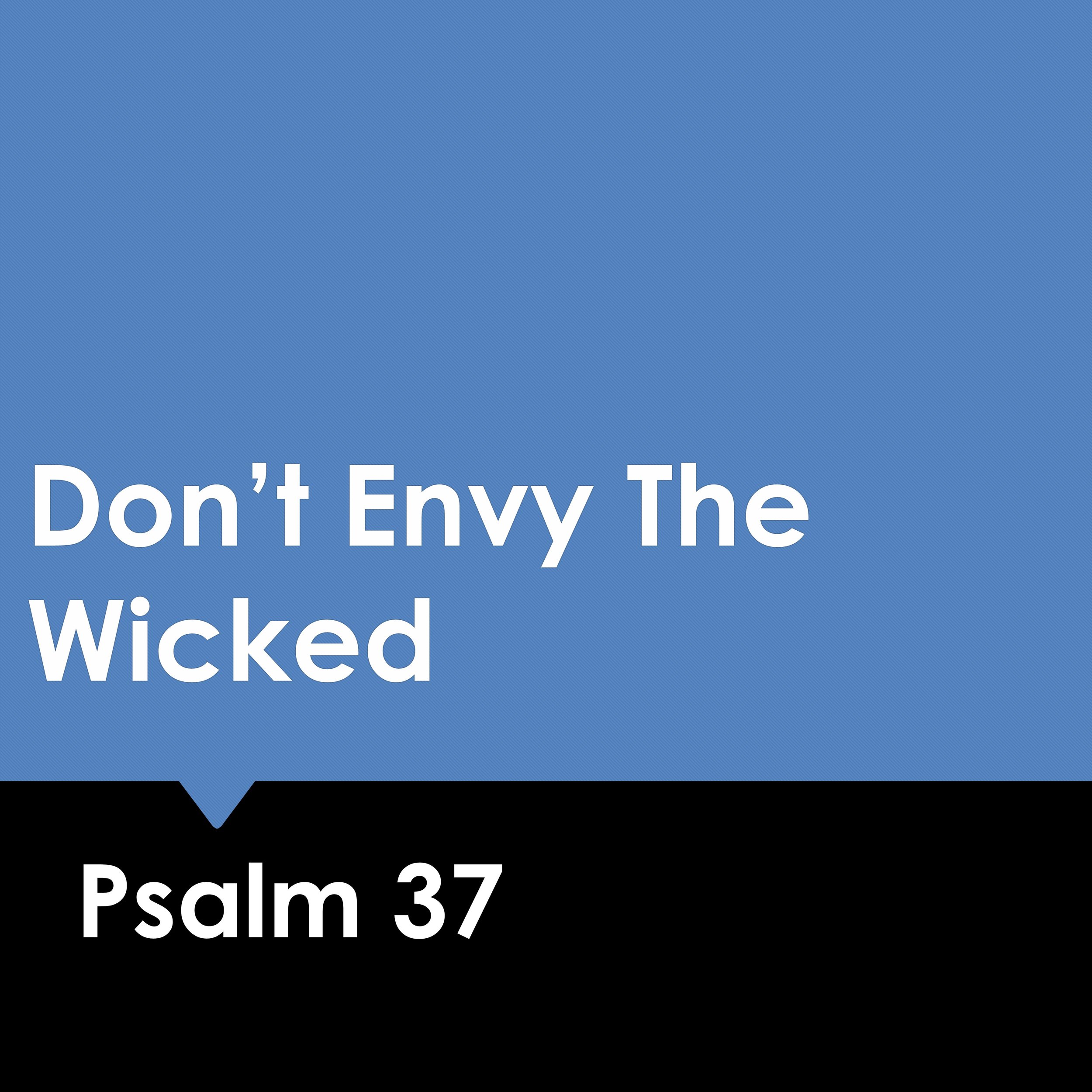 Don’t Envy The Wicked!