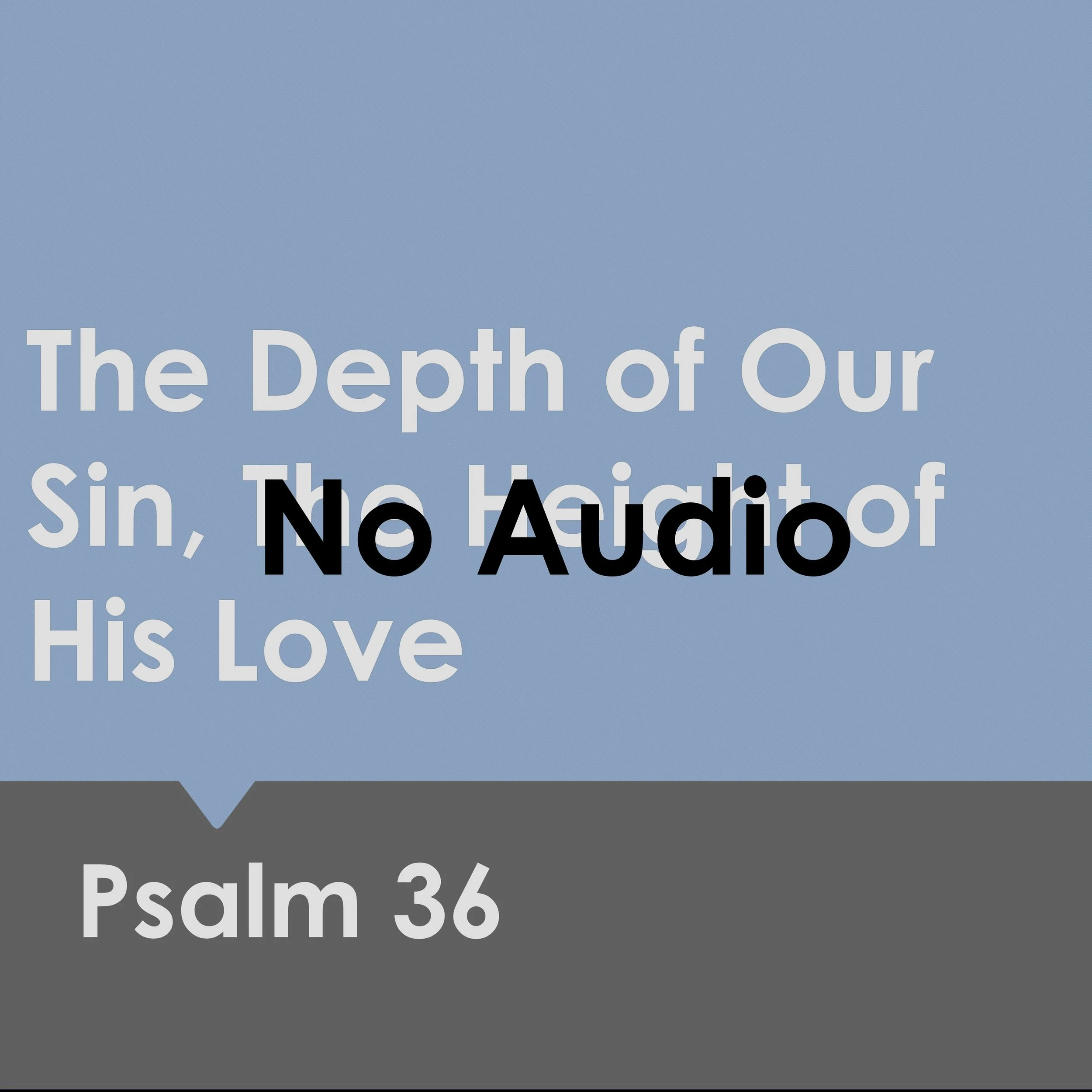The Depth of Our Sin, The Height of His Love