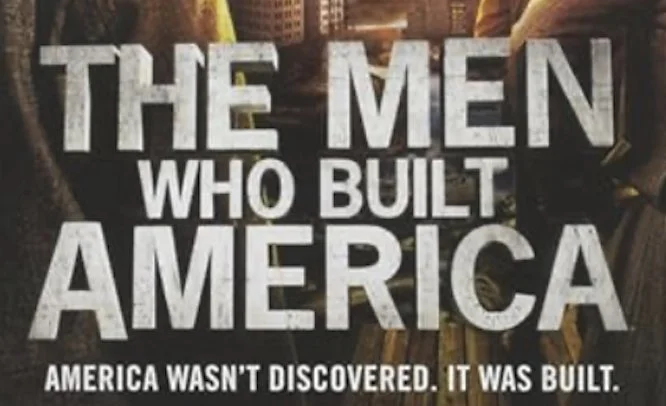 The Men Who Built America