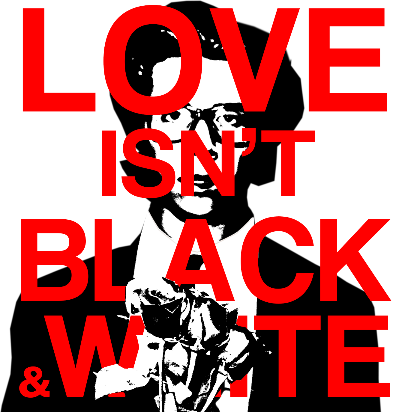 LOVE ISNT BLACK AND WHITE TSHIRT.png