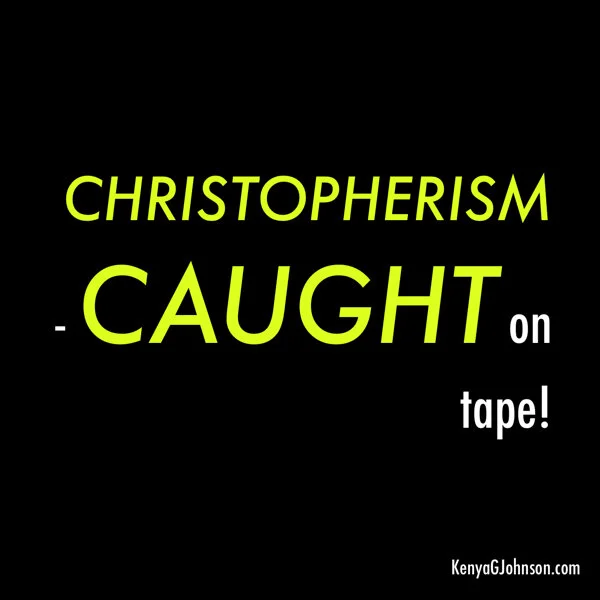 Christopherism - Caught on Tape!