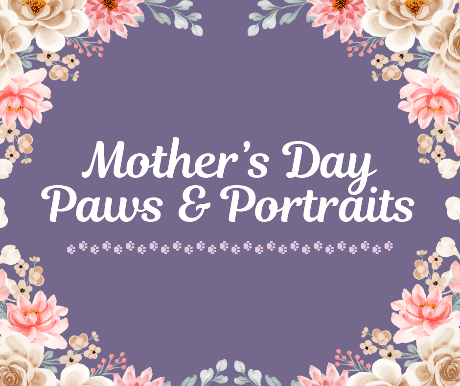 Mother's Day Paws & Portraits