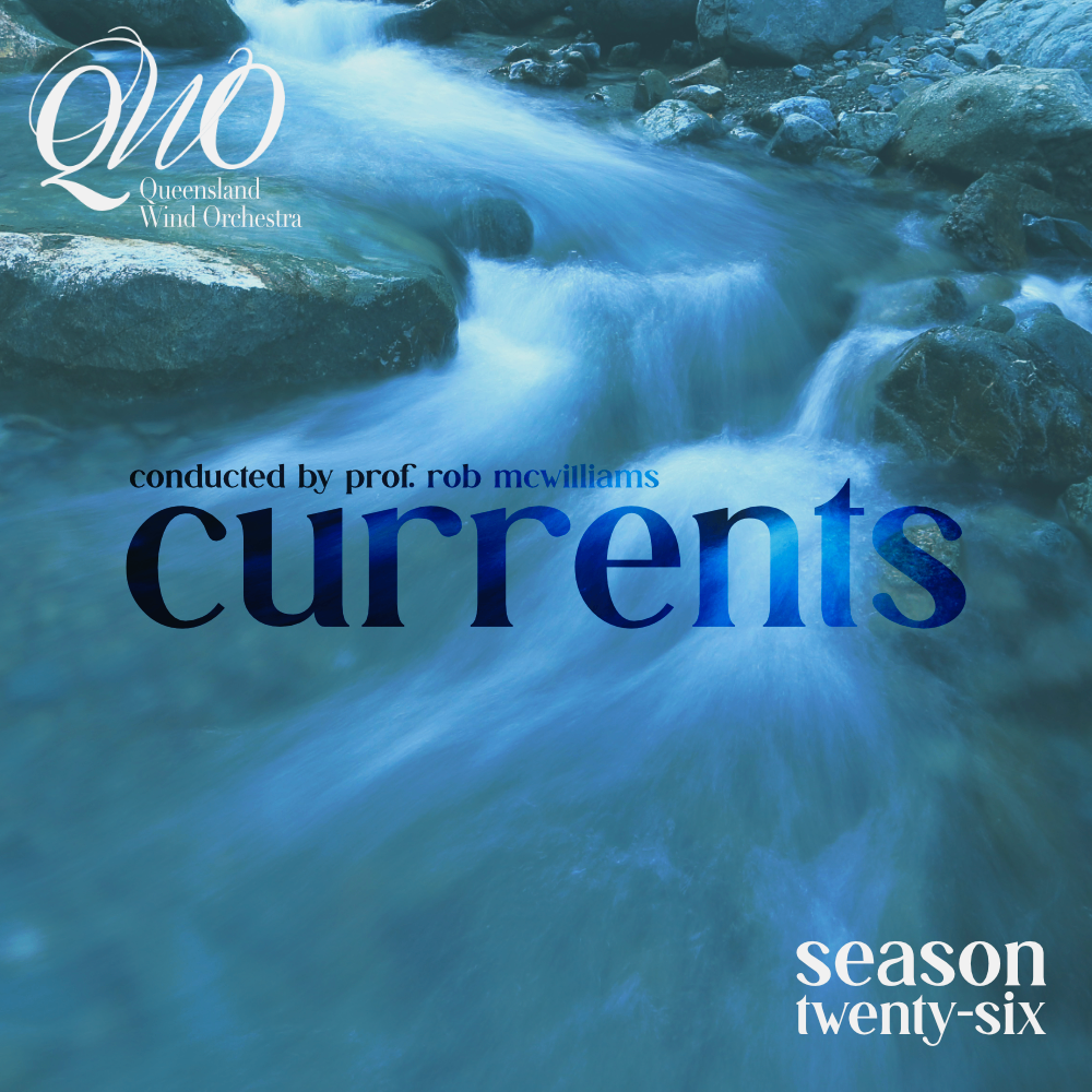 CURRENTS - QUEENSLAND WIND ORCHESTRA