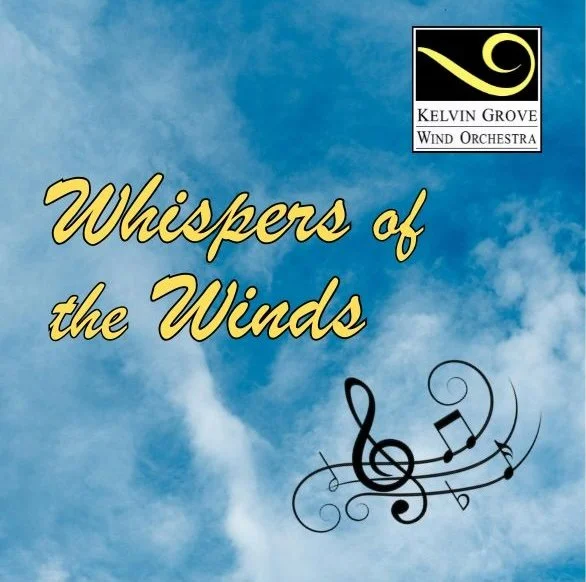 Whispers of the Winds - KELVIN GROVE WIND ORCHESTRA