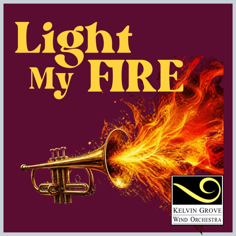 Light My Fire - Kelvin Grove Wind Orchestra