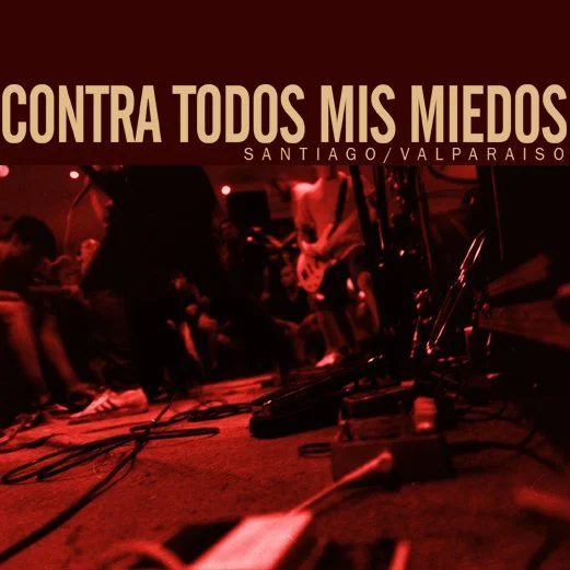 Contra todos mis Miedos-Santiago / Valparaiso