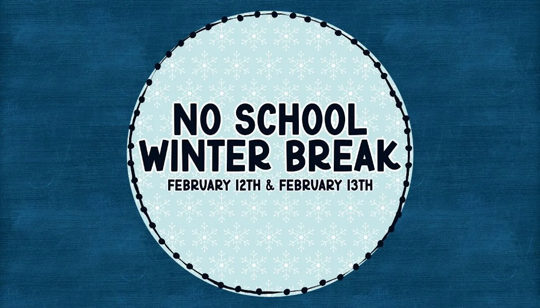 WINTER BREAK-NO SCHOOL
