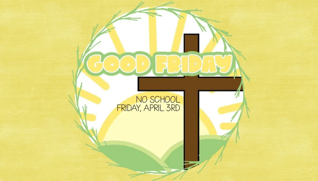 GOOD FRIDAY-NO SCHOOL