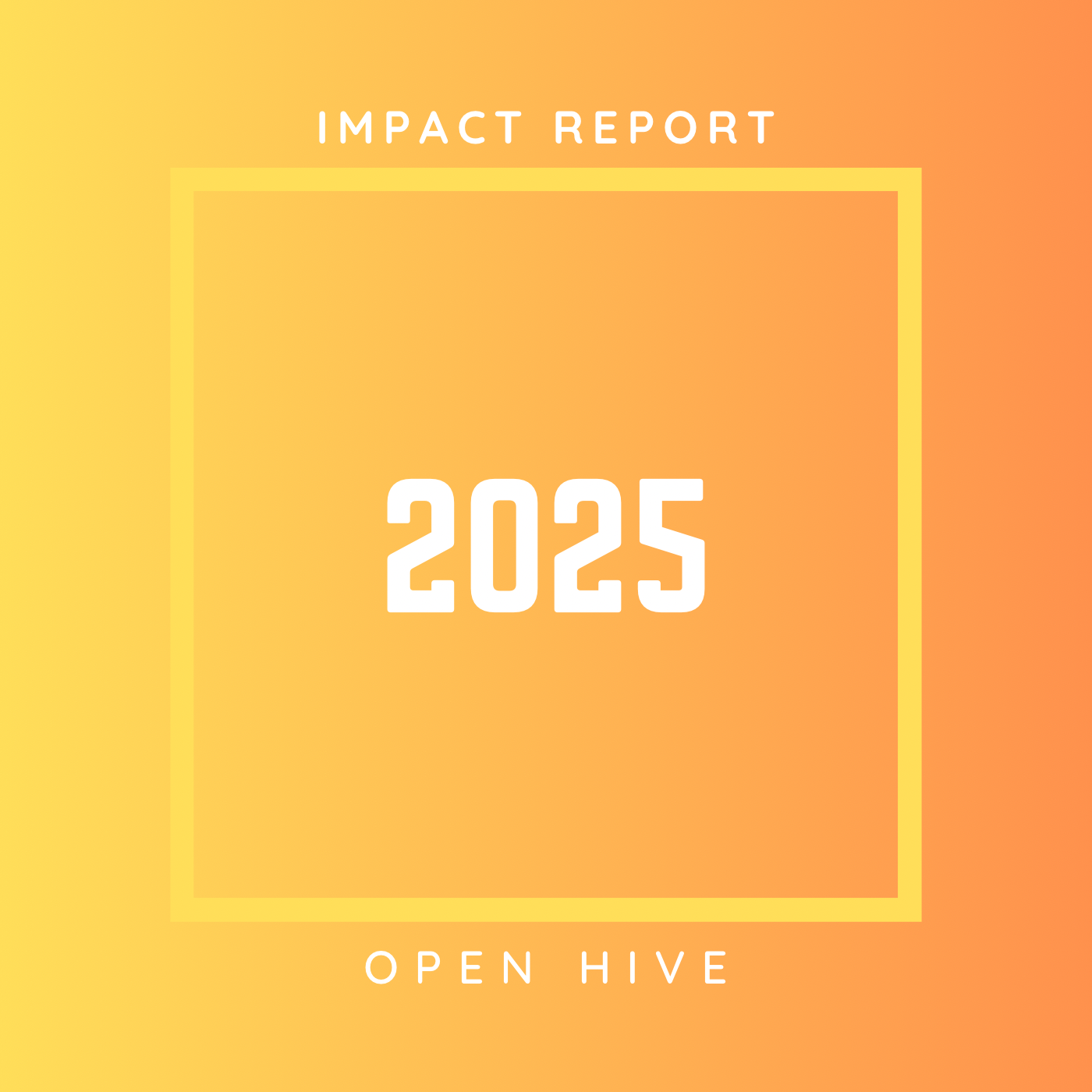 An orange and yellow gradient background with the text 'Impact Report 2025' in the center, and 'Open Hive' at the bottom.