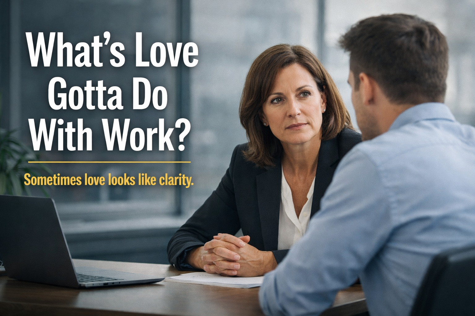 What’s Love Gotta Do With Work?