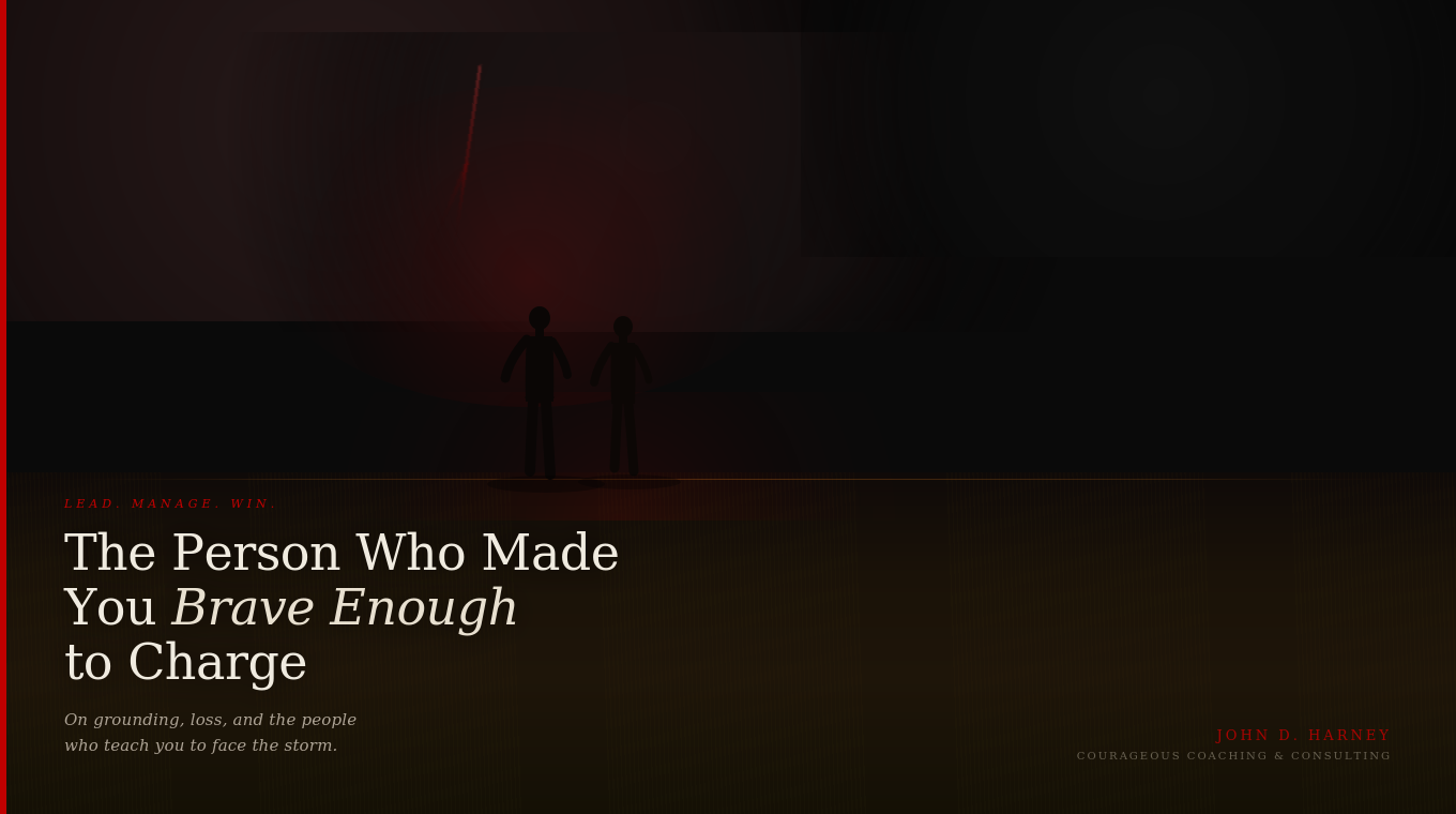 The Person Who Made You Brave Enough to Charge