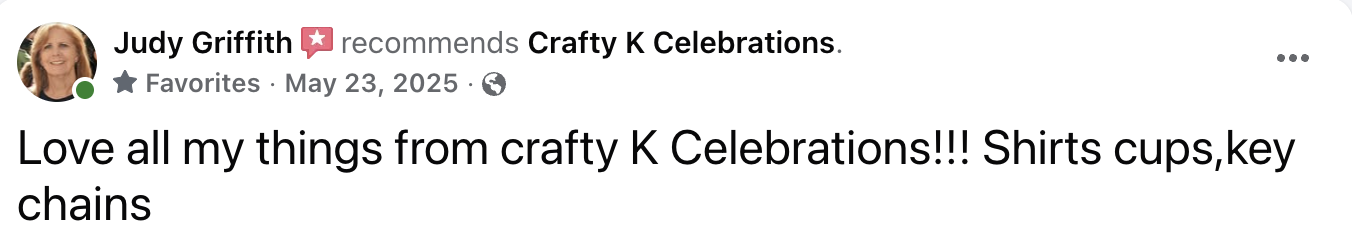 Facebook post by Judy Griffith expressing love for craft items from Crafty K Celebrations, including shirts, cups, and key chains.