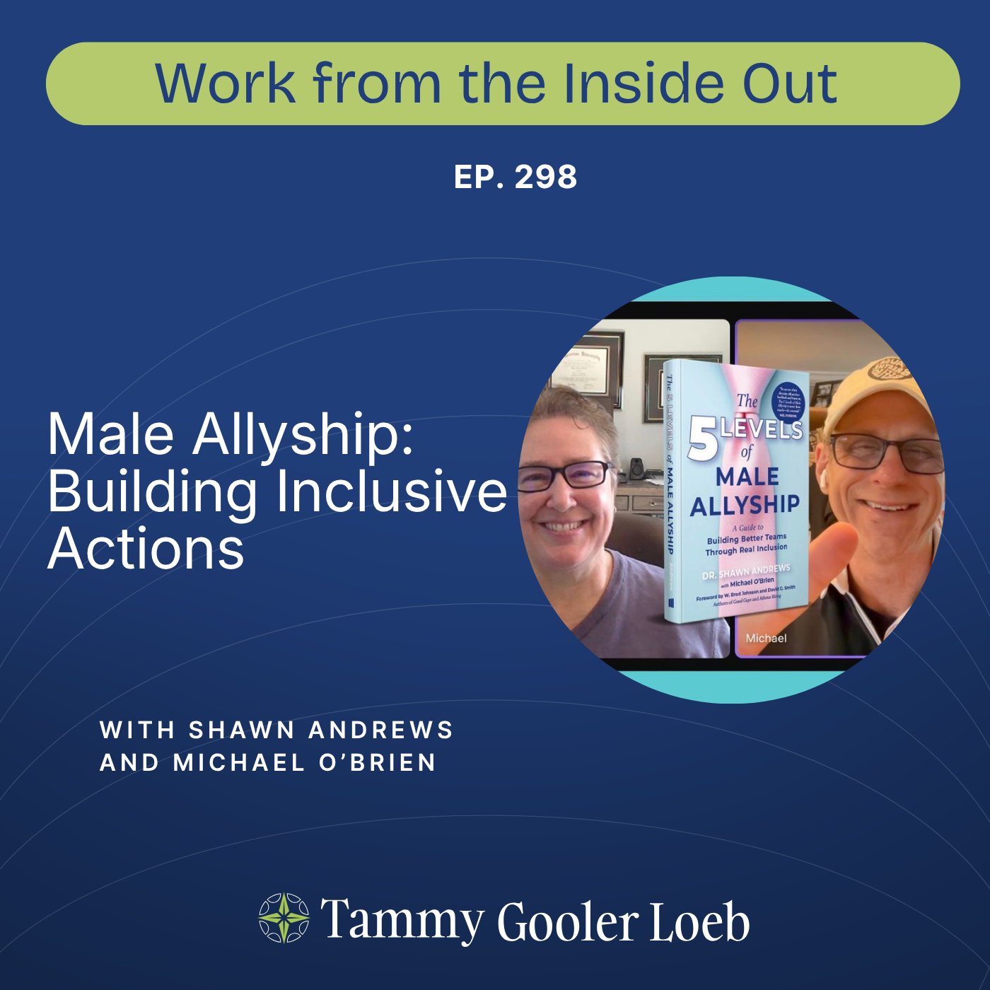 298: Male Allyship: Building Inclusive Actions at Work with Shawn Andrews and Michael O'Brien