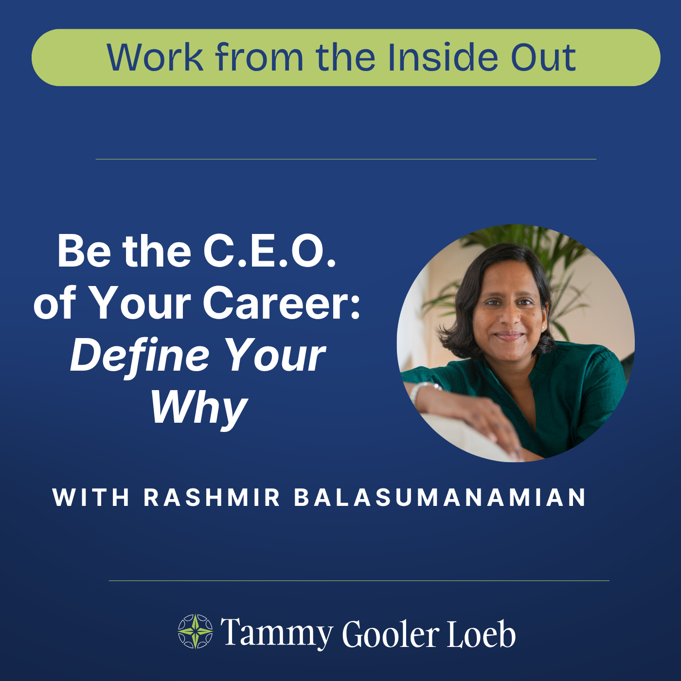 Be the C.E.O. of Your Career: Define Your Why with Rashmir Balasubramaniam
