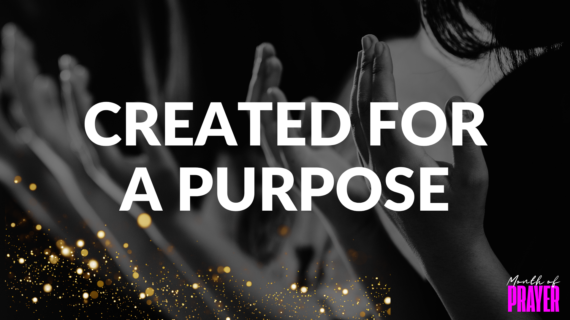 Created for a purpose. Month of prayer - Elim Life Church Hoddesdon