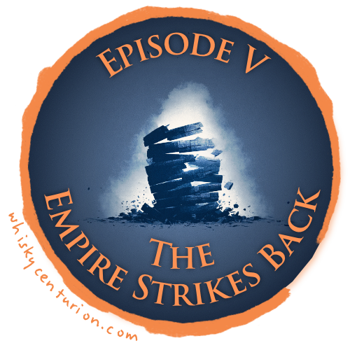 The Whisky Wars: Episode V: The Empire Strikes Back
