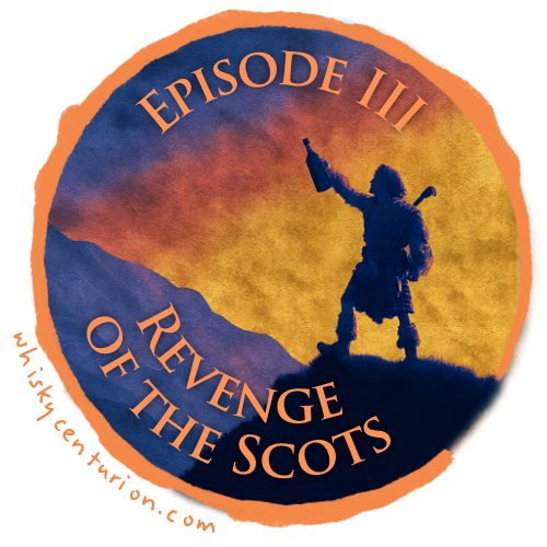 The Whisky Wars: Episode III - Revenge of the Scots