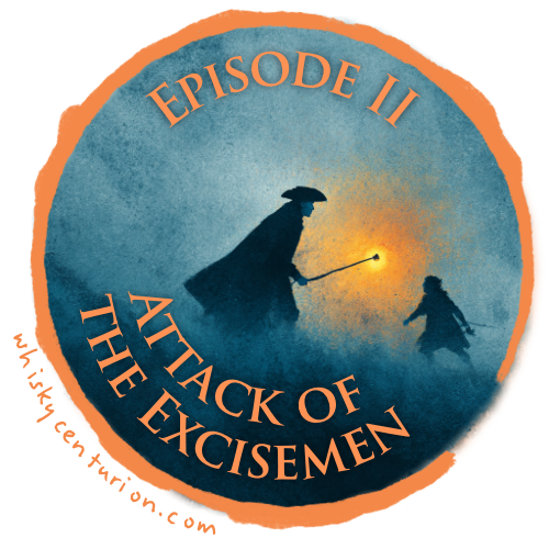 The Whisky Wars: Episode II - Attack of the Excisemen