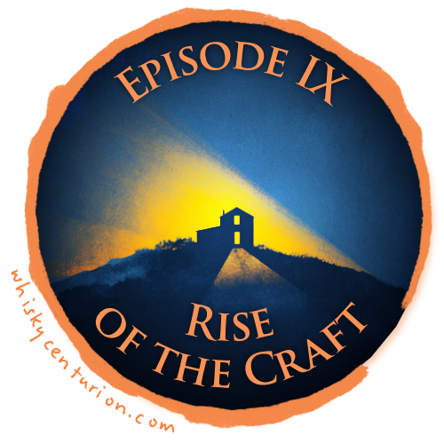 The Whisky Wars: Episode IX: Rise of the Craft (2010s-Present)