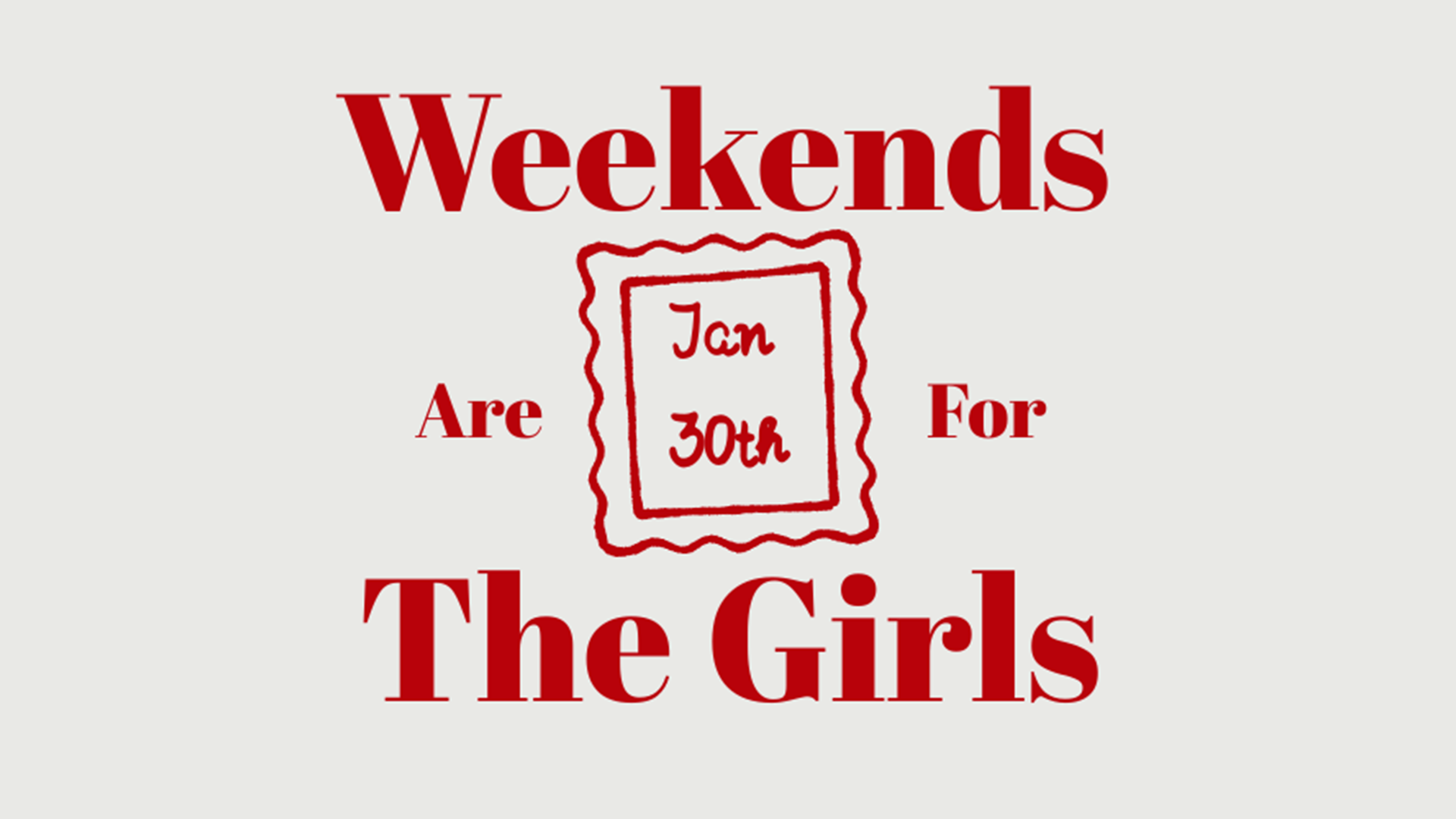 Weekends are for the Girls