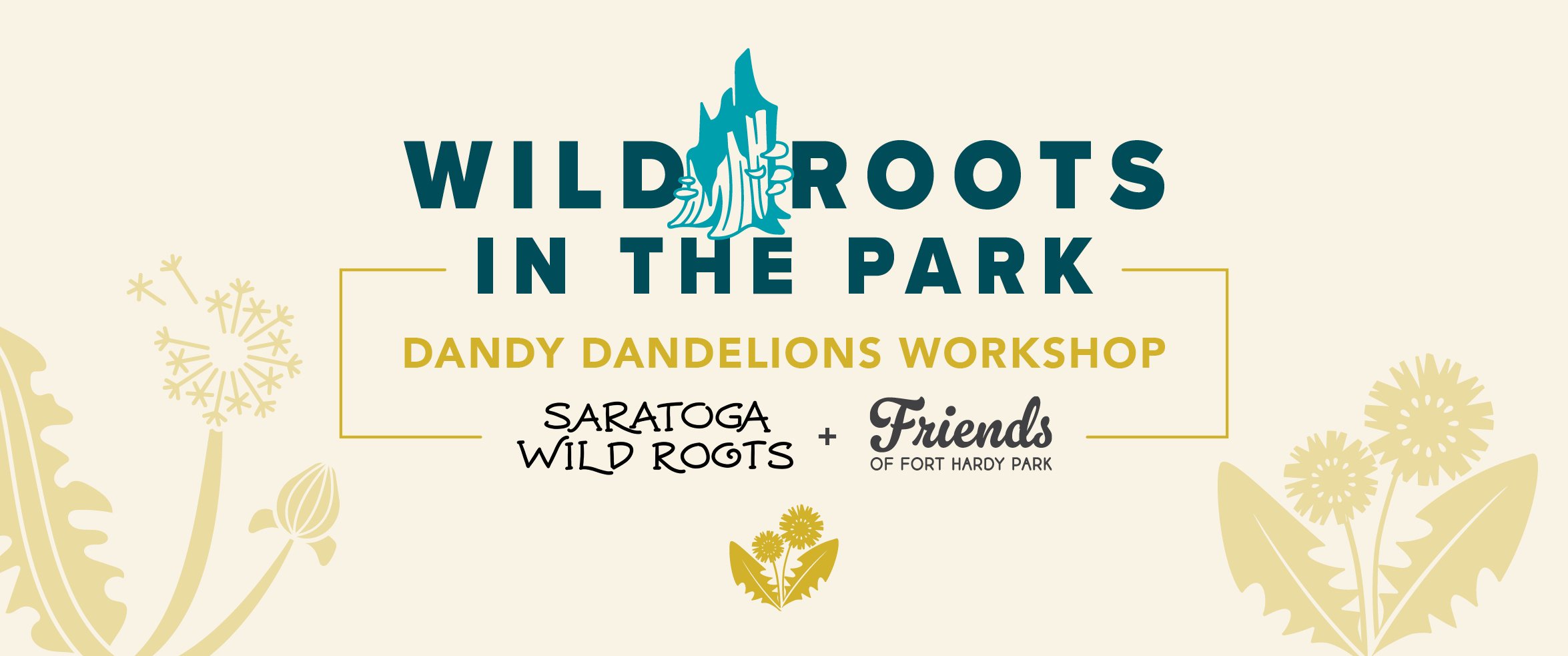 Wild Roots in the Park Dandy Dandelions Workshop by Saratoga Wild Roots and Friends of Fort Hardy Park