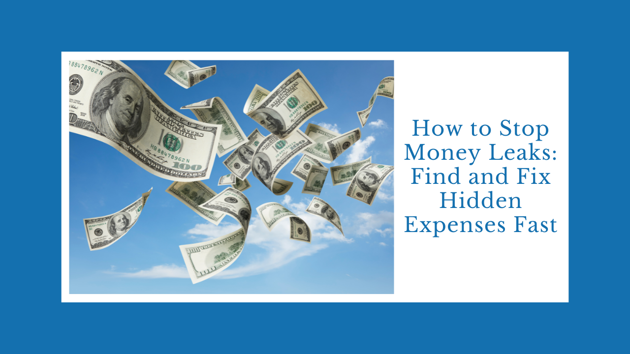 How to Stop Money Leaks: Find and Fix Hidden Expenses Fast