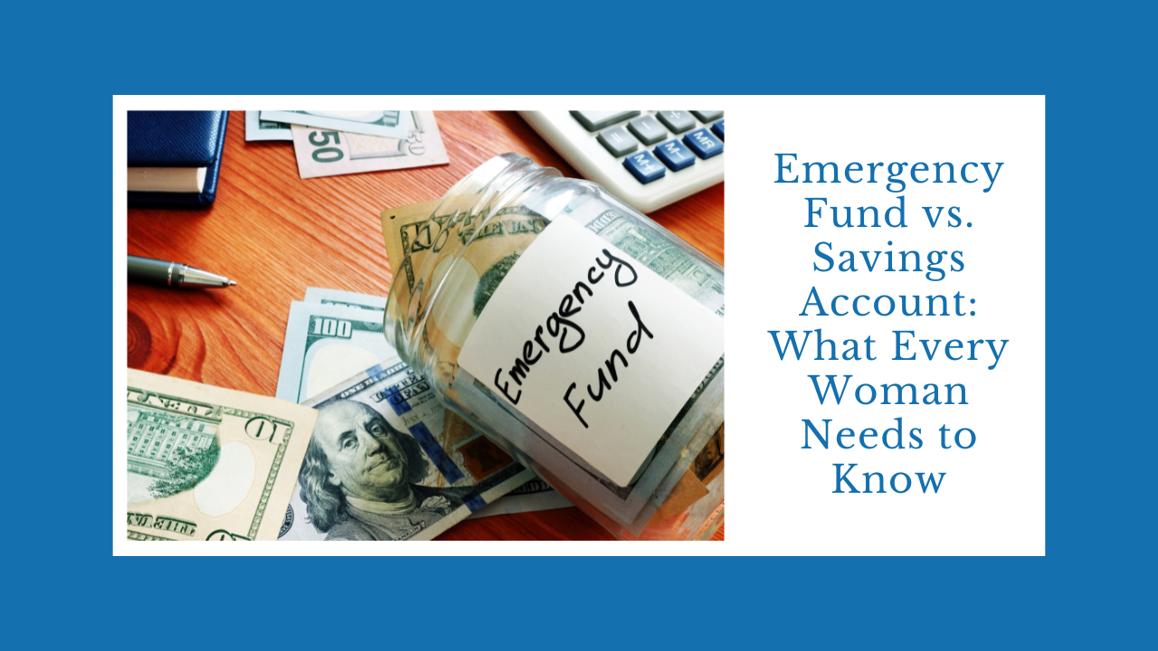 Emergency Fund vs. Savings Account: What Every Woman Needs to Know