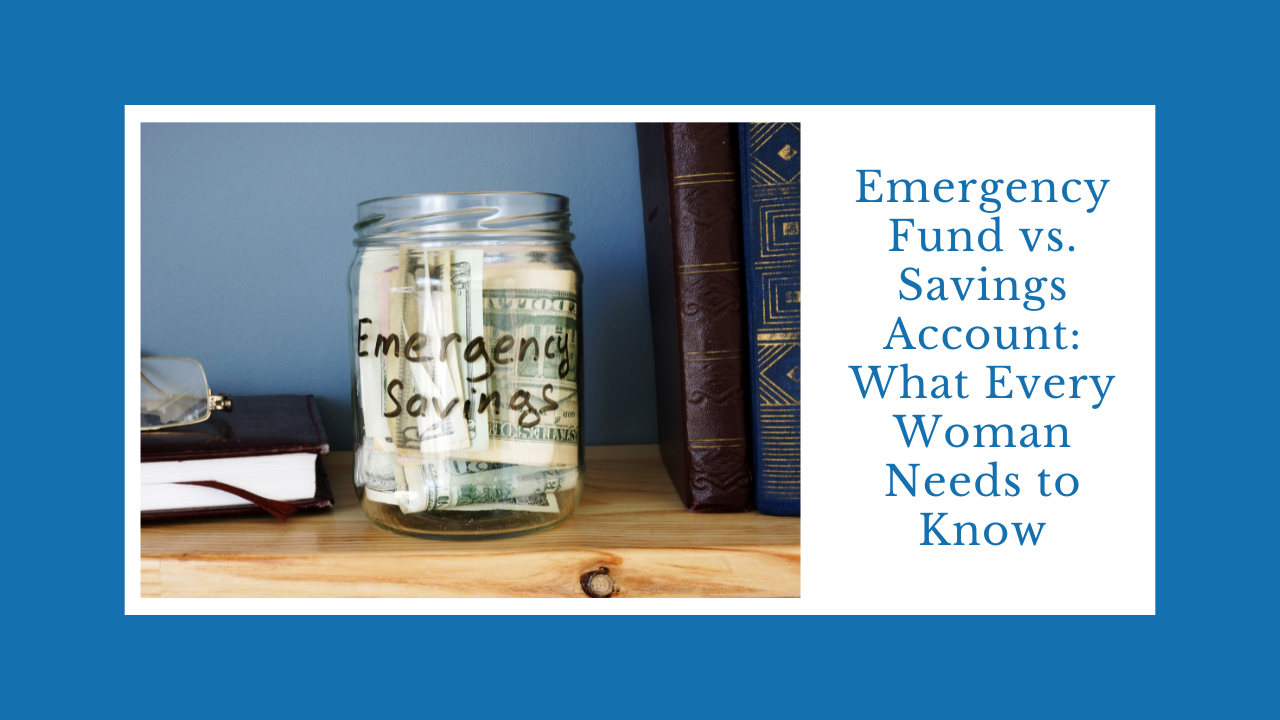 Emergency Fund vs. Savings Account: What Every Woman Needs to Know