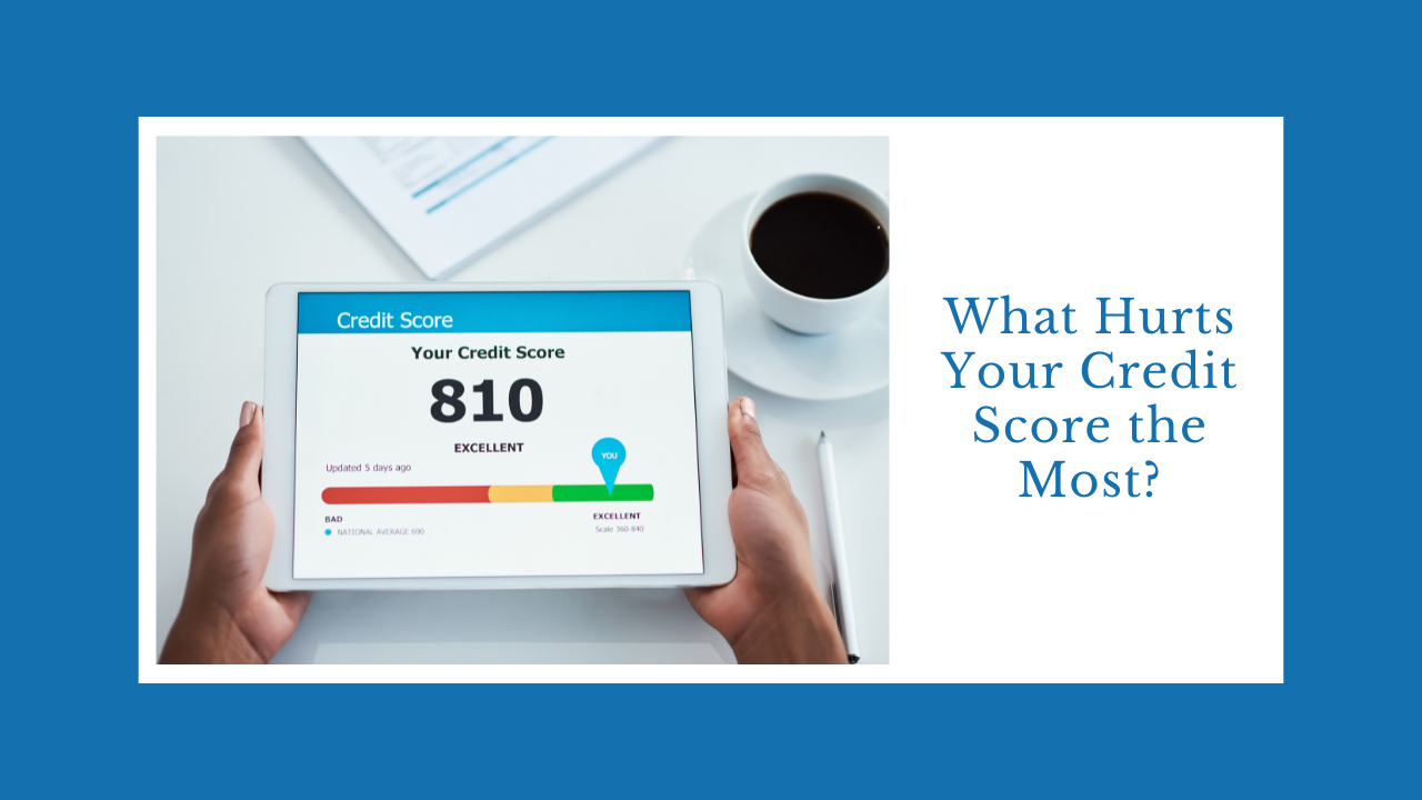 What Hurts Your Credit Score the Most?