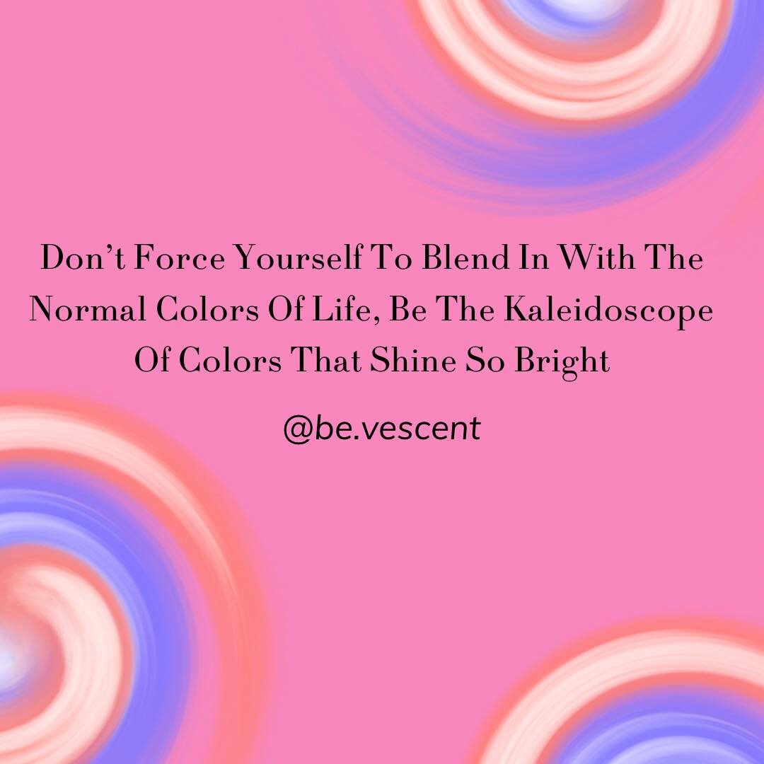 Let your colors shine!💗💗 
-
-
-
#vescent #bevescent #kaleidoscope #shinebright #colorful #selflove