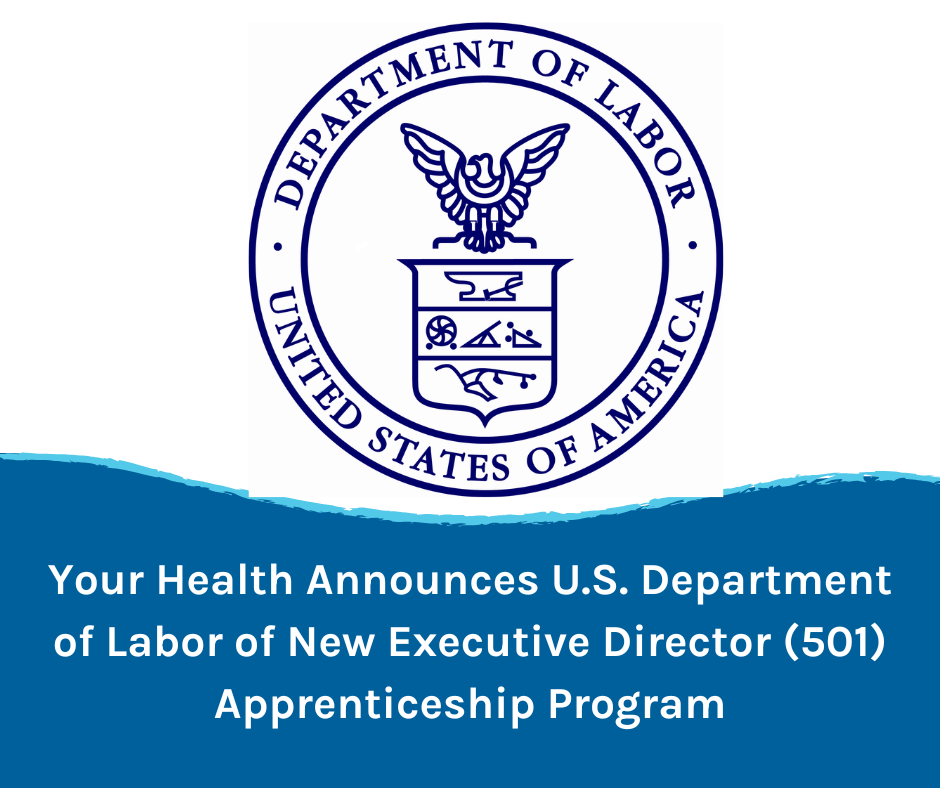 Your Health Announces the U.S. Department of Labor of New Executive Director (501) Apprenticeship Program