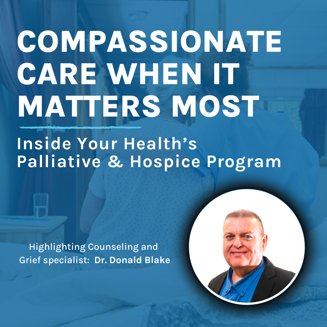 Compassionate Care When It Matters Most: Inside Your Health’s Palliative &amp; Hospice Program