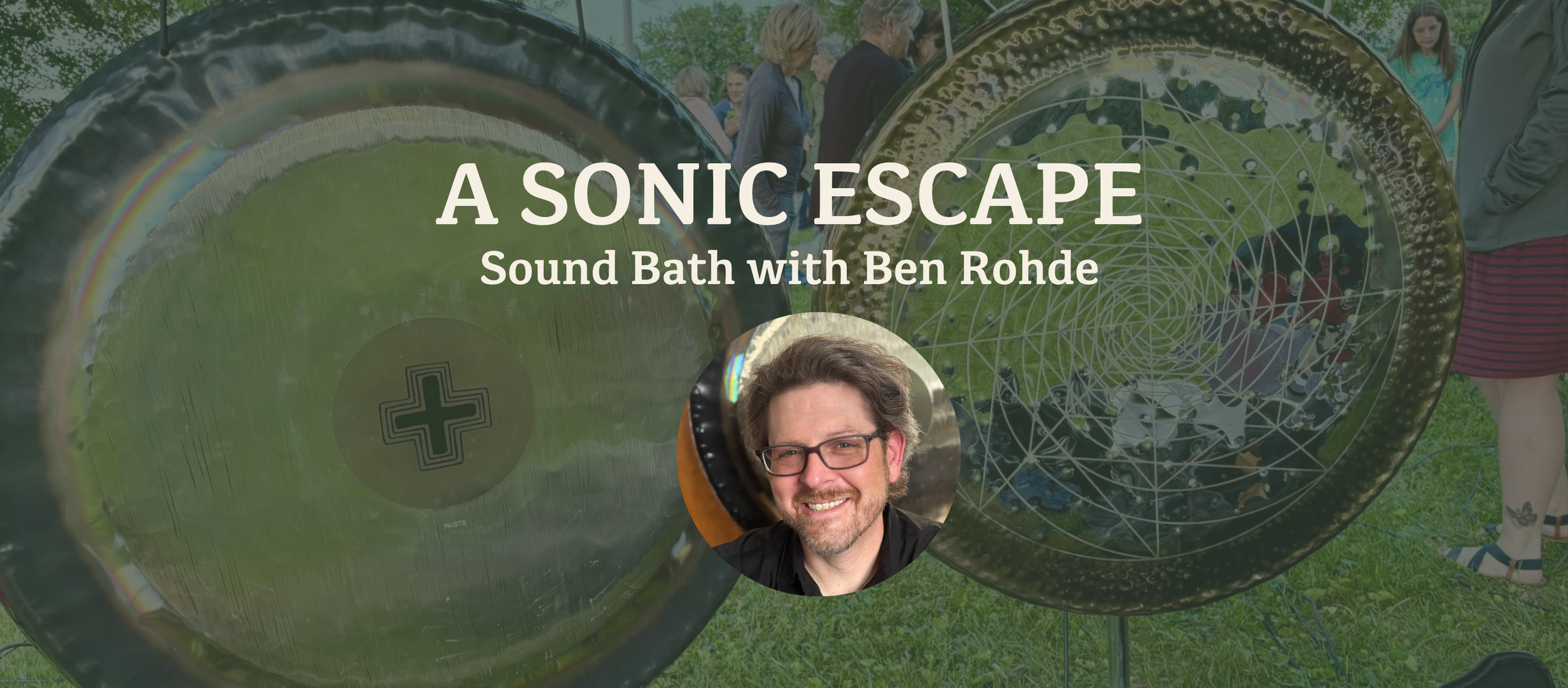 A Sonic Escape: Sound Bath with Ben Rohde