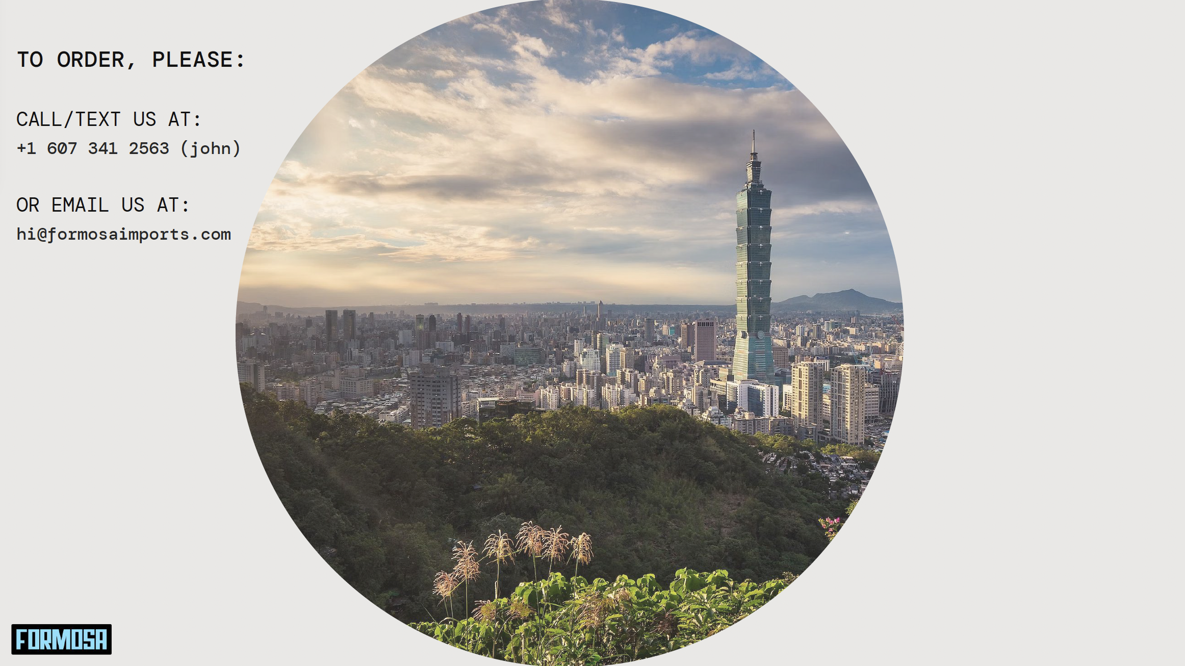 Formosa Imports ordering information: call or text John at +1 607 341 2563 or email hi@formosaimports.com. Taipei 101 and the city skyline.