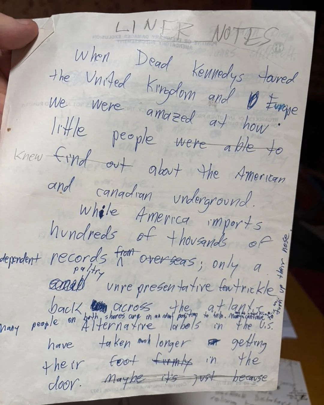 These are Liner Notes (3 separate pages) Biafra hand scrawled.  Not sure how they came to me except he might have included them in material he sent me to see if I could think of anything to add. 
the one page is photographed from the back to show it'