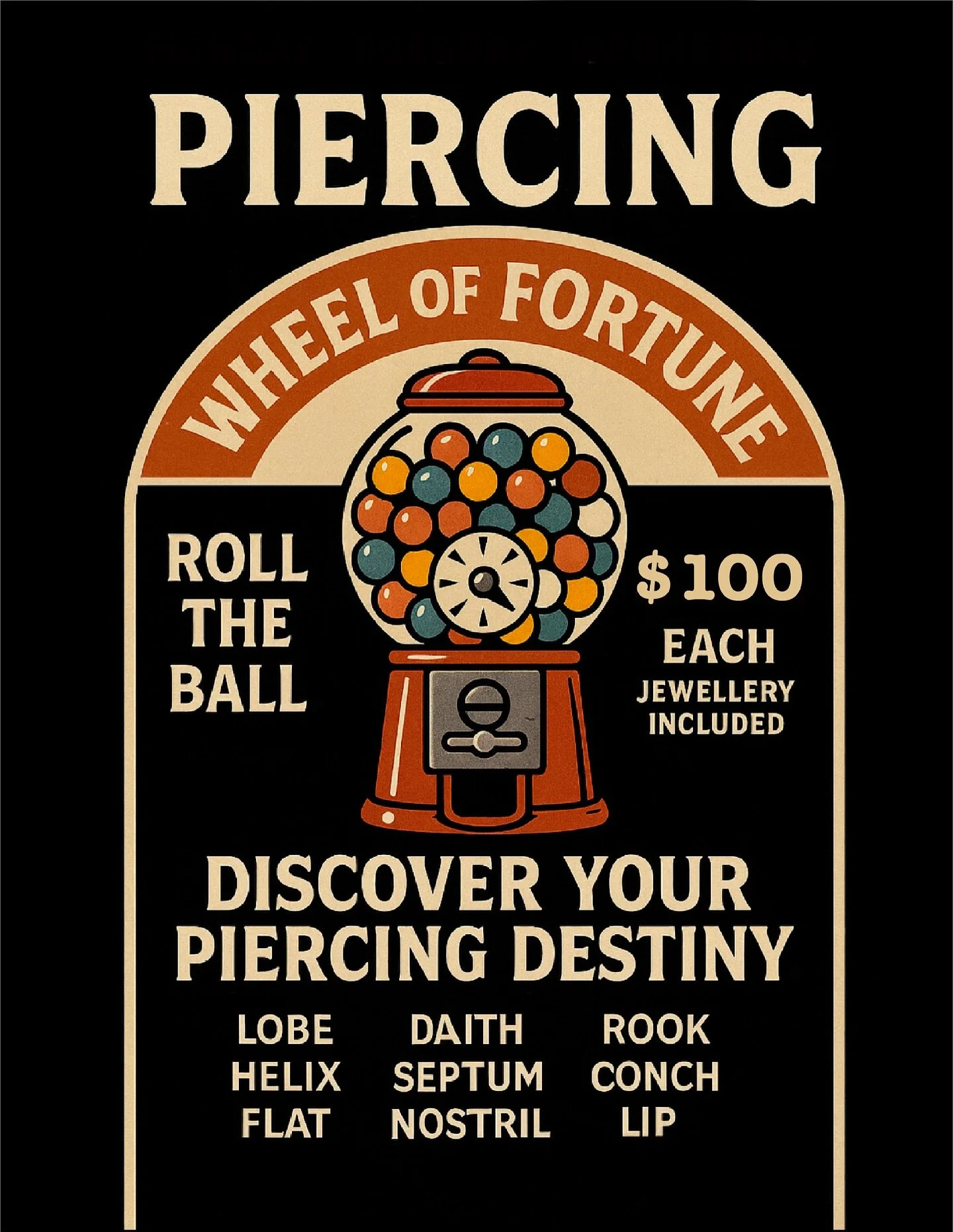 🎯 PIERCING WHEEL OF FORTUNE 🎯

Our regular price for the Piercing Wheel of Fortune is $100, but on Monday, Tuesday, and Wednesday you can play for just $80 &mdash; jewellery included!

✨ Roll the ball and discover your piercing destiny!
Already hav