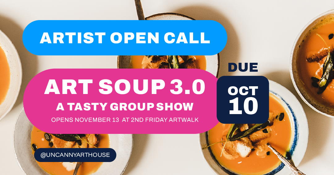 OPEN CALL: Art Soup 3 Return of the Soup