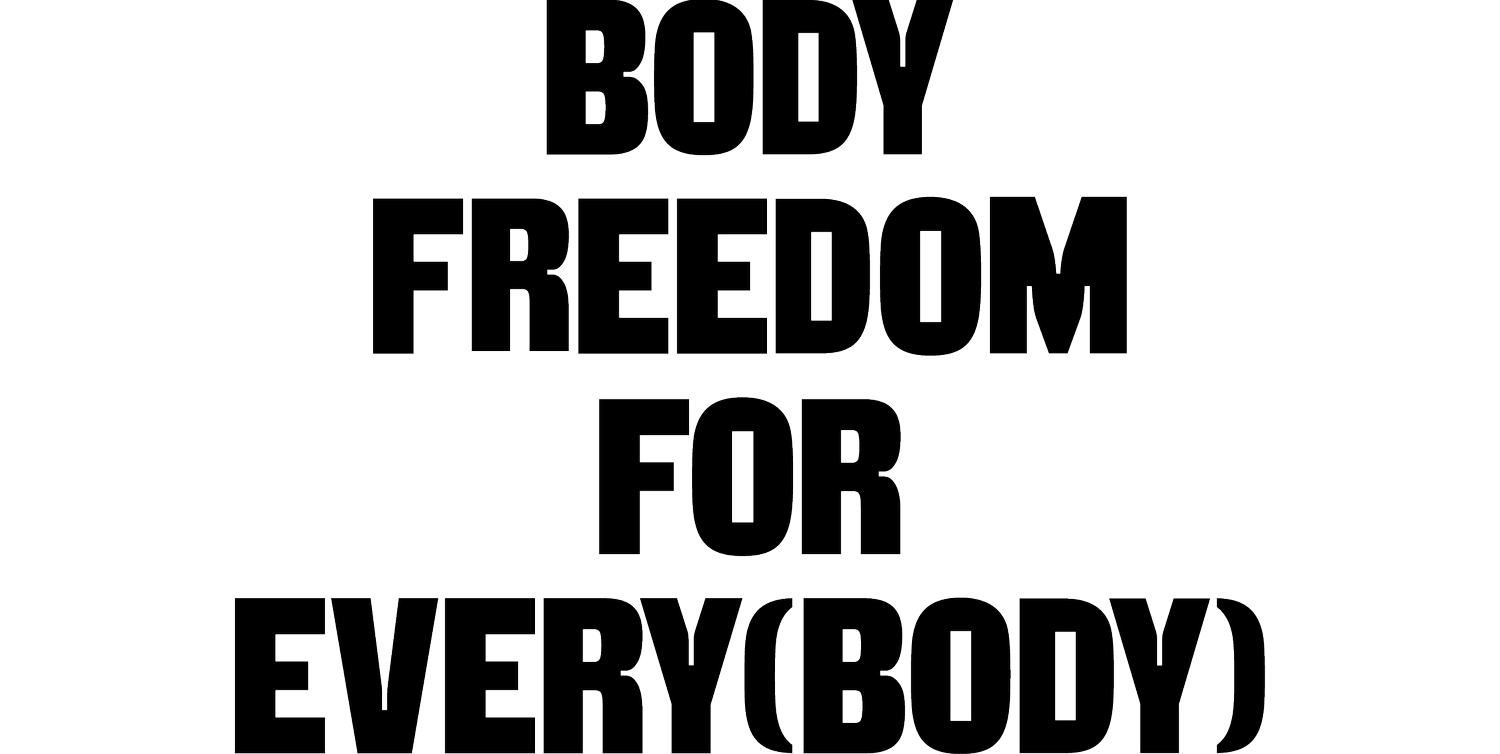 BODY FREEDOM FOR EVERY(BODY)