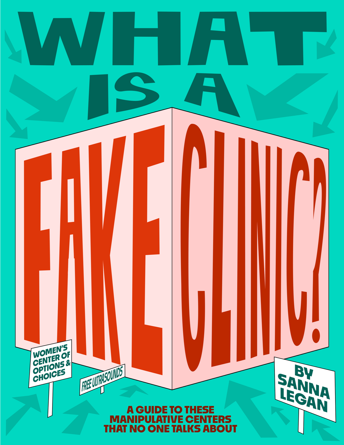 WHAT IS A FAKE CLINIC? is an illustrated zine explaining differences between legitimate and fake pregnancy clinics, including their funding, practices, and ways people can respond to them.