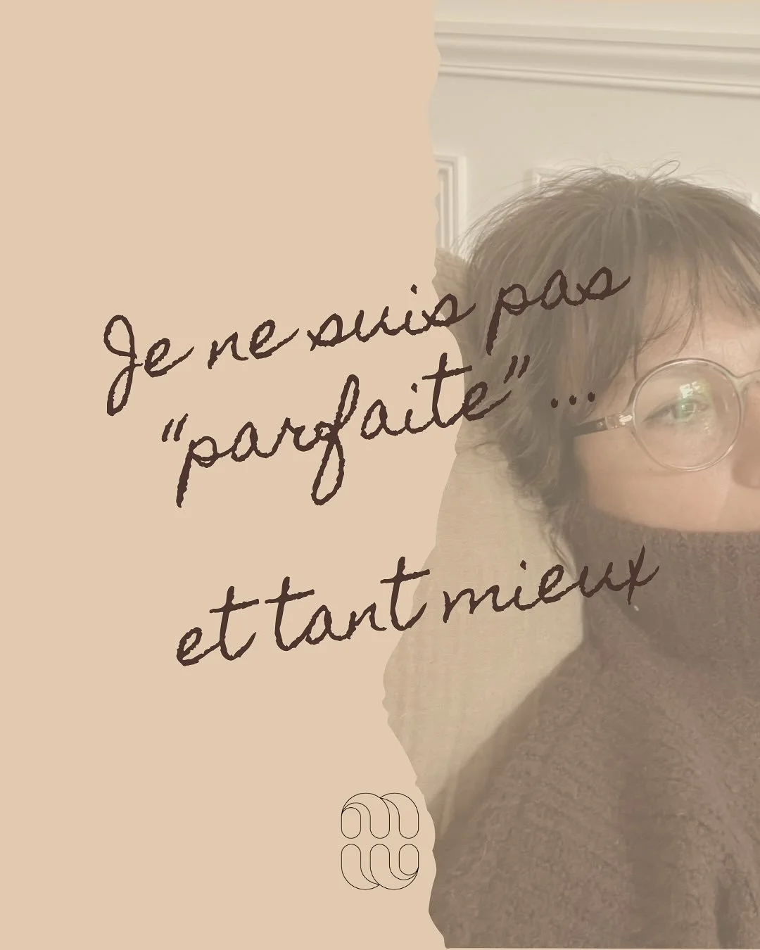 Je ne suis pas &laquo;&nbsp;parfaite&nbsp;&raquo;&hellip; 
Et tant mieux 

Il y a des moments o&ugrave; la vie nous secoue.
Des instants o&ugrave; tout semble trop lourd, trop intense, trop rapide.
Pendant longtemps, j&rsquo;ai cru qu&rsquo;il fallai